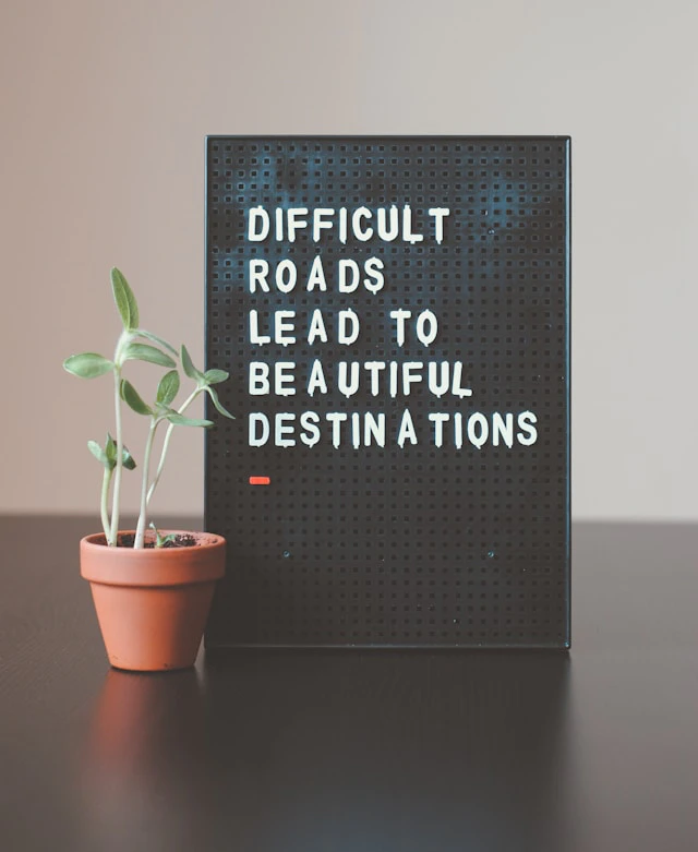 Always here for you ! - Difficult roads lead to beautiful destinations